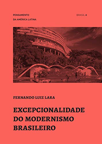 Livro PDF: Excepcionalidade do modernismo brasileiro (Pensamento da América Latina Livro 4)