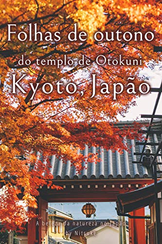 Livro PDF: Folhas de outono do templo de Otokuni Kyoto, Japão (A beleza da natureza no Japão Livro 1)