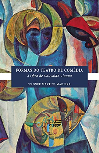 Livro PDF: FORMAS DO TEATRO DE COMÉDIA: A OBRA DE ODUVALDO VIANNA