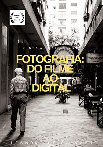 Livro PDF: Fotografia: Do Filme ao Digital: Guia definitivo para se tornar um(a) Fototógrafo(a)