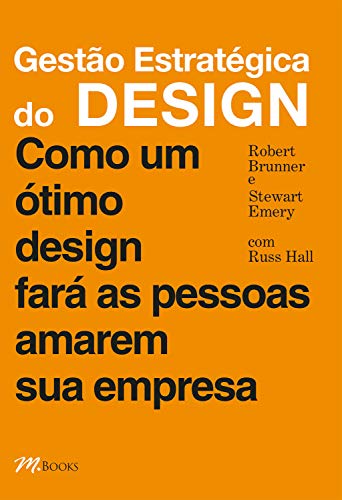 Livro PDF: Gestão estratégica do design: Como um ótimo design fará as pessoas amarem sua empresa