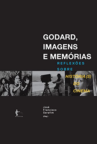 Capa do livro: Godard, imagens e memórias: reflexões sobre história(s) do cinema - Ler Online pdf
