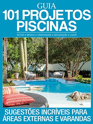Livro PDF: Guia 101 Projetos Piscinas Ed.01: Sugestões incríveis para áreas externas e varandas