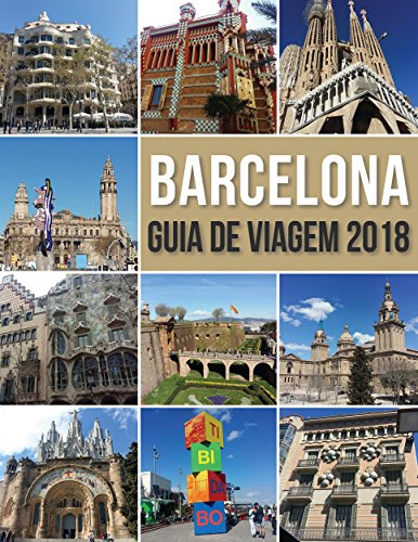Capa do livro: Guia de Viagem Barcelona 2018: Conheça Barcelona, a cidade de Antoni Gaudí e muito mais - Ler Online pdf