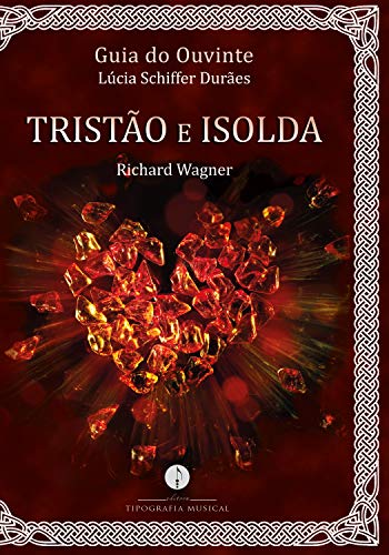 Capa do livro: Guia do Ouvinte: Tristão e Isolda (Richard Wagner) - Ler Online pdf