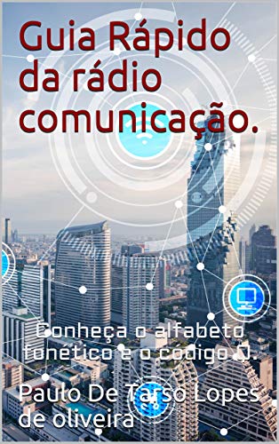 Livro PDF: Guia Rápido da rádio comunicação. : Conheça o alfabeto fonético e o código Q.