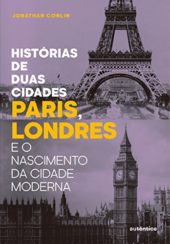 Livro PDF: Histórias de duas cidades: Paris, Londres e o nascimento da cidade moderna