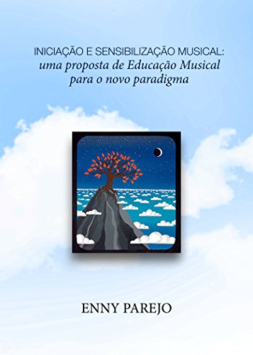 Capa do livro: Iniciação e Sensibilização Musical: uma proposta de Educação Musical para o novo paradigma - Ler Online pdf