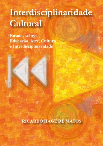Livro PDF: Interdisciplinaridade Cultural: Ensaios sobre Educação, Arte, Cultura e Interdisciplinaridade