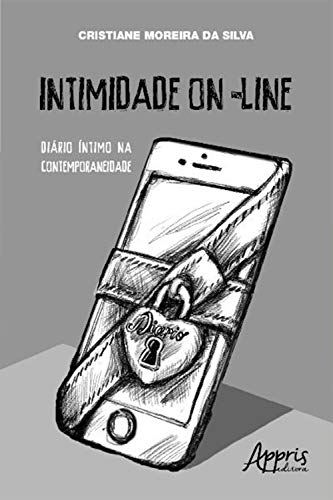 Capa do livro: Intimidade On Line: Outras Faces do Diário Íntimo na Contemporaneidade - Ler Online pdf
