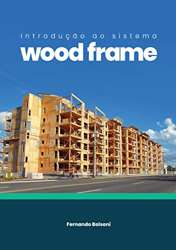 Livro PDF: Introdução ao Sistema Wood Frame (978-65-88625-02-6 Livro 1)