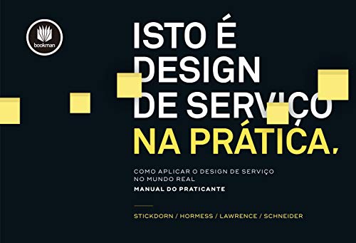 Livro PDF: Isto é Design de Serviço na Prática: Como Aplicar o Design de Serviço no Mundo Real: Manual do Praticante