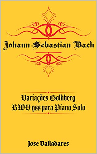 Livro PDF: Johann Sebastian Bach: Variações Goldberg BWV 988 para Piano Solo