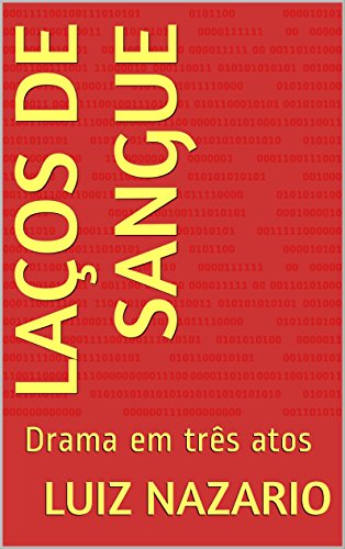 Livro PDF: LAÇOS DE SANGUE: Drama em três atos (Teatro do Medo Livro 1)