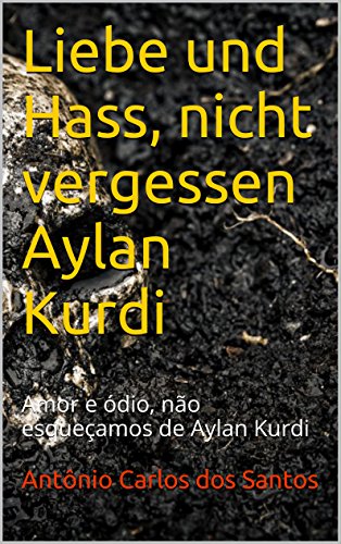 Capa do livro: Liebe und Hass, nicht vergessen Aylan Kurdi: Amor e ódio, não esqueçamos de Aylan Kurdi (Coleção Quasar K+ Livro 4) - Ler Online pdf