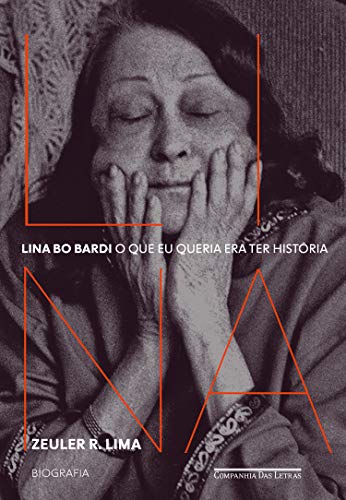 Livro PDF: Lina Bo Bardi: O que eu queria era ter história — Biografia