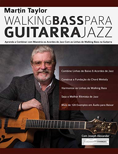 Livro PDF: Linhas de Walking Bass Para Guitarra Jazz – Martin Taylor : Aprenda a Combinar com Maestria os Acordes de Jazz Com as Linhas de Walking Bass na Guitarra (Martin Taylor Guitarra Jazz Livro 2)