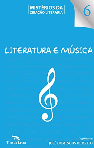 Capa do livro: Literatura e Música: Depoimentos de escritores e músicos — Ensaios e bibliografia (Mistérios da Criação Literária Livro 6) - Ler Online pdf