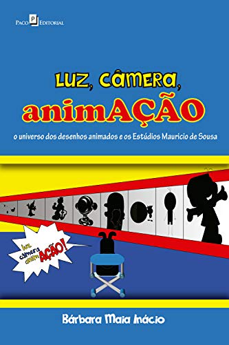 Capa do livro: Luz, câmera, animAÇÃO: o universo dos desenhos animados e os estúdios Mauricio de Souza - Ler Online pdf
