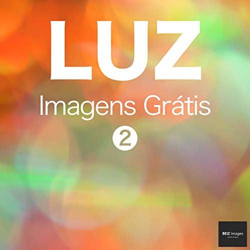 Capa do livro: LUZ Imagens Grátis 2 BEIZ images – Fotos Grátis - Ler Online pdf
