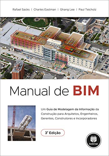 Livro PDF: Manual de BIM: Um Guia de Modelagem da Informação da Construção para Arquitetos, Engenheiros, Gerentes, Construtores e Incorporadores