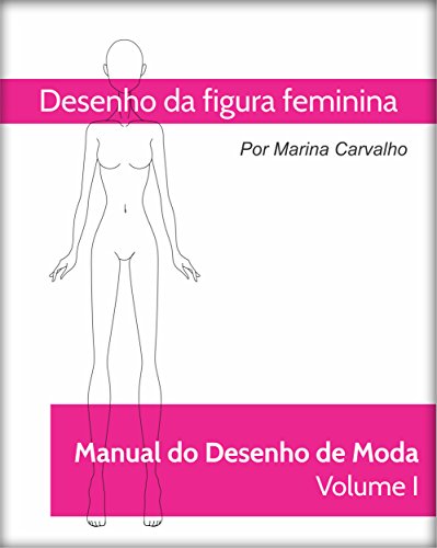 Livro PDF: Manual de Desenho de Moda Volume I: Desenho da Figura feminina