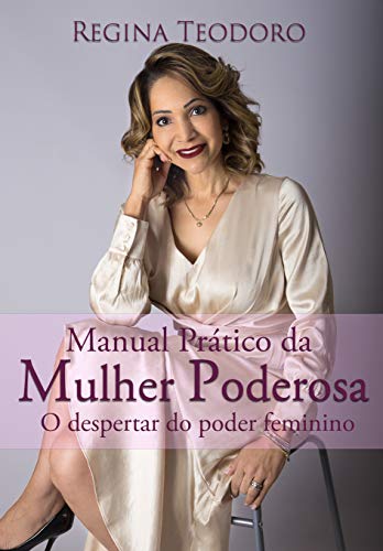 Capa do livro: MANUAL PRÁTICO DA MULHER PODEROSA : O DESPERTAR DO PODER FEMININO - Ler Online pdf