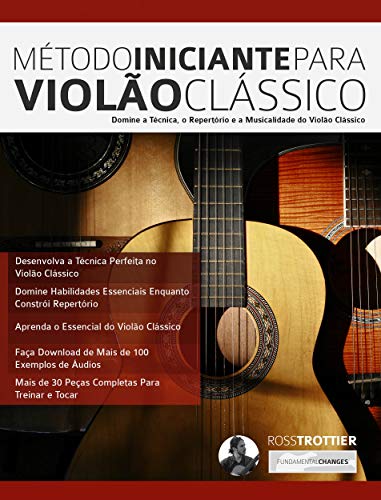 Livro PDF: Método Iniciante Para Violão Clássico: Domine a Técnica, o Repertório e a Musicalidade do Violão Clássico
