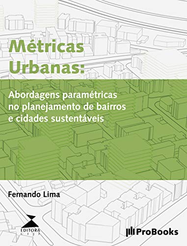 Capa do livro: Métricas Urbanas: Abordagens paramétricas para planejamento de bairros e cidades mais sustentáveis - Ler Online pdf
