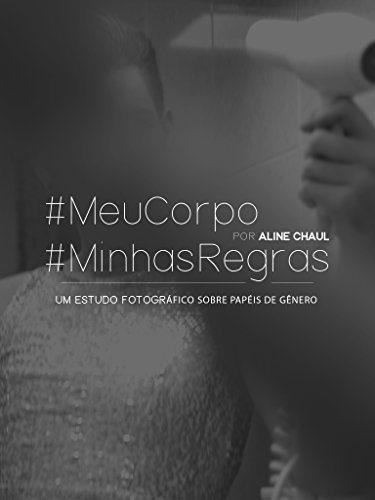 Capa do livro: #MeuCorpo #MinhasRegras: Um estudo fotográfico sobre a expressão de gênero - Ler Online pdf