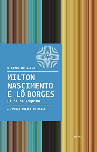 Livro PDF: Milton Nascimento e Lô Borges – Clube da Esquina (O livro do disco)
