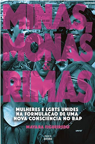 Livro PDF: Minas, Monas & Rimas: Mulheres e LGBTs unides na formulação de uma nova consciência no rap