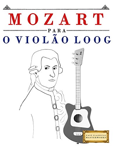 Livro PDF: Mozart para o Violão Loog: 10 peças fáciles para Violão Loog livro para principiantes