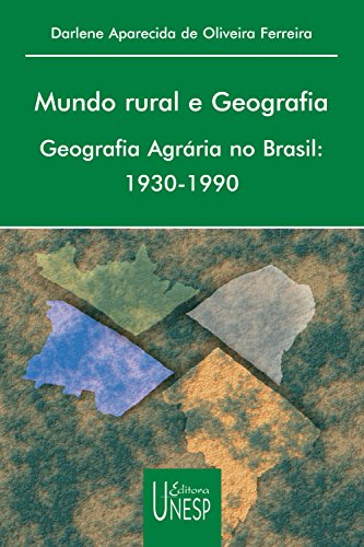 Livro PDF: Mundo rural e Geografia: Geografia Agrária no Brasil: 1930-1990
