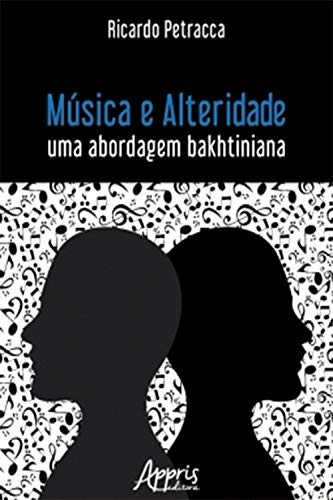 Livro PDF: Música e Alteridade: Uma Abordagem Bakhtiniana