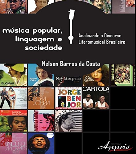 Capa do livro: Música Popular, Linguagem e Sociedade: Analisando o discurso literomusical brasileiro (Coleção Linguagens) - Ler Online pdf