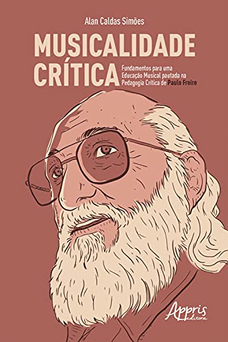 Livro PDF: Musicalidade Crítica: Fundamentos para uma Educação Musical Pautada na Pedagogia Crítica de Paulo Freire