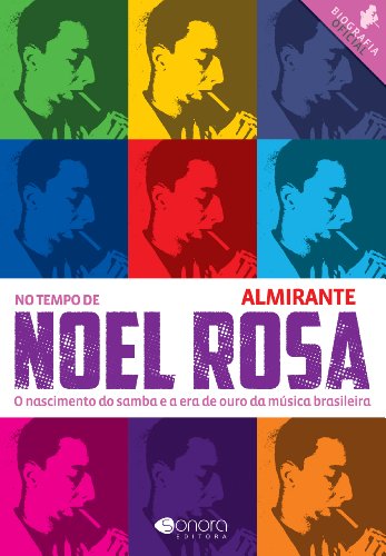 Livro PDF: No Tempo de Noel Rosa – O Nascimento do Samba e a Era de Ouro da Música Brasileira