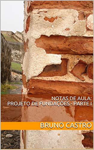 Livro PDF: Notas de Aula: Projeto de Fundações Parte I (FACILITANDO Livro 1)