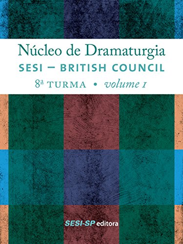 Capa do livro: Núcleo de dramaturgia SESI-British Council: 8ª Turma Volume 1 (Núcleo da Dramaturgia) - Ler Online pdf