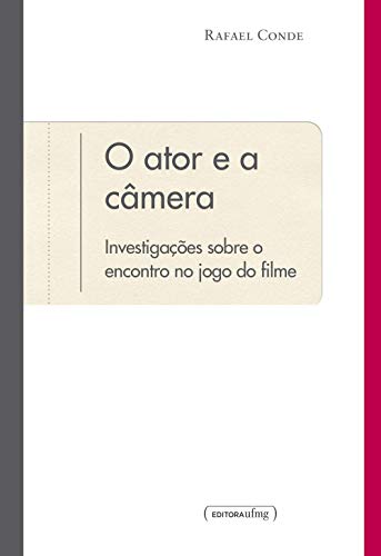 Capa do livro: O ator e a câmera: investigações sobre o encontro no jogo do filme - Ler Online pdf