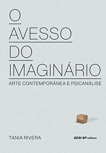 Capa do livro: O avesso do imaginário: Arte contemporânea e psicanálise (Cosac Naify por SESISP Editora) - Ler Online pdf