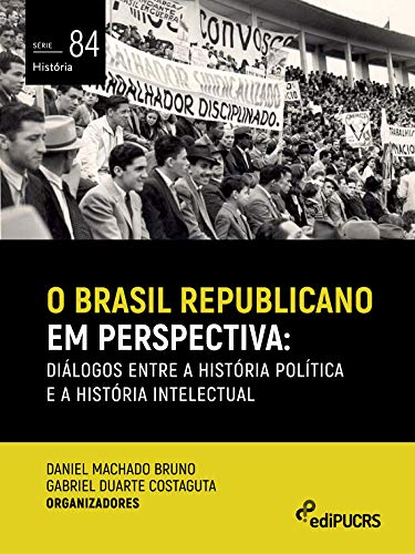 Capa do livro: O Brasil republicano em perspectiva: diálogos entre a história política e a história intelectual - Ler Online pdf