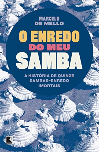 Capa do livro: O enredo do meu samba: A história de quinze sambas-enredo imortais - Ler Online pdf