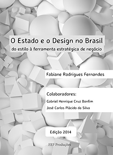 Livro PDF: O Estado e o Design no Brasil: do estilo à ferramenta estratégica de negócios (Edição 2014)