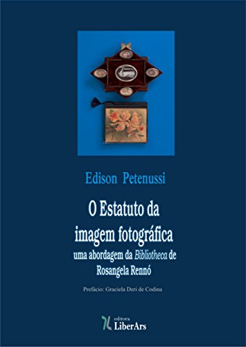 Livro PDF: O Estatuto da imagem fotográfica: uma abordagem da Bibliotheca de Rosangela Rennó