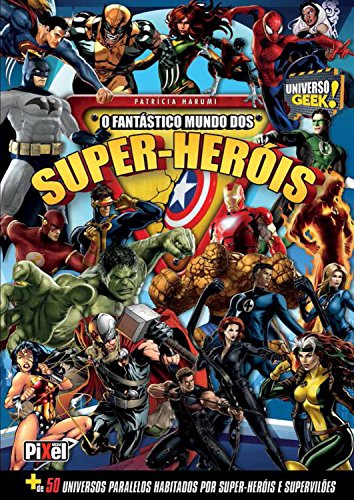 Livro PDF: O Fantástico Mundo dos Super Heróis (Universo Geek Livro 4)