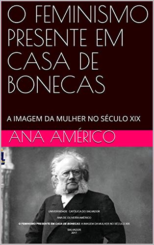 Livro PDF: O FEMINISMO PRESENTE EM CASA DE BONECAS: A IMAGEM DA MULHER NO SÉCULO XIX