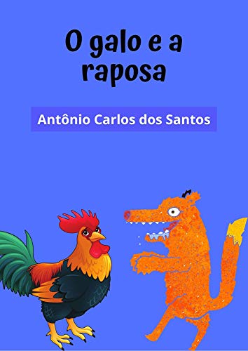 Capa do livro: O galo e a raposa: teatro infantil (Coleção estórias maravilhosas para aprender se divertindo Livro 5) - Ler Online pdf