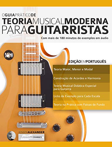 Livro PDF: O Guia Prático de Teoria Musical Moderna para Guitarristas: Com mais de 180 minutos de exemplos em áudio (Teoria da Guitarra Livro 1)